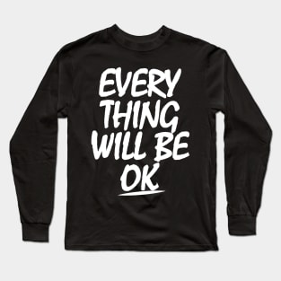 Everything will be ok Long Sleeve T-Shirt